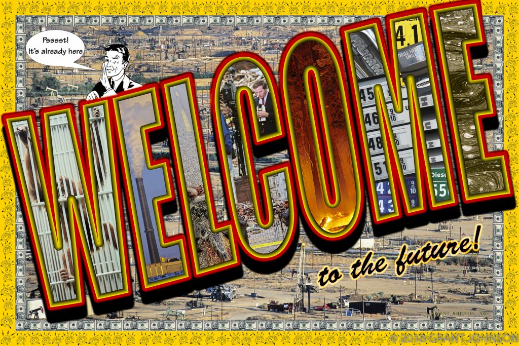 The Welcome To the Future series is the expression of my concern about how our human existence is affecting all other life on earth. Our anthropocentric perspective reinforced by politics and advertising, encourages harmful behavior in the name of profit for large corporations. If our species expects to be around in a few hundred years, we must bring our existence into harmony with the rest of reality, otherwise the future will not be so welcoming...in fact, it may not exist for us. Each of the collections in Welcome to the Future contains multiple images which are constantly being updated. New categories are being added like “Flora of the Future” and major updates to the “Forests of the Future” as more and more forest is lost to wildfire. My website http://www.grantjohnson.net/gallerycat/Welcome_to_the_Future/14.html features current links to news of these topics.